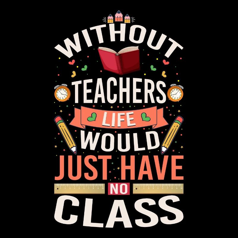 Without a teacher, life has no class