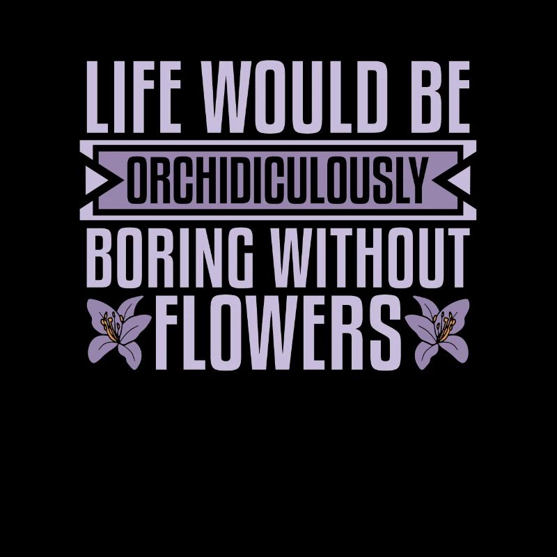 Orchids Life Would Be Orchidiculously Botanical