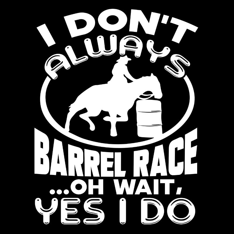 Barrel Racing Always Barrel Racing