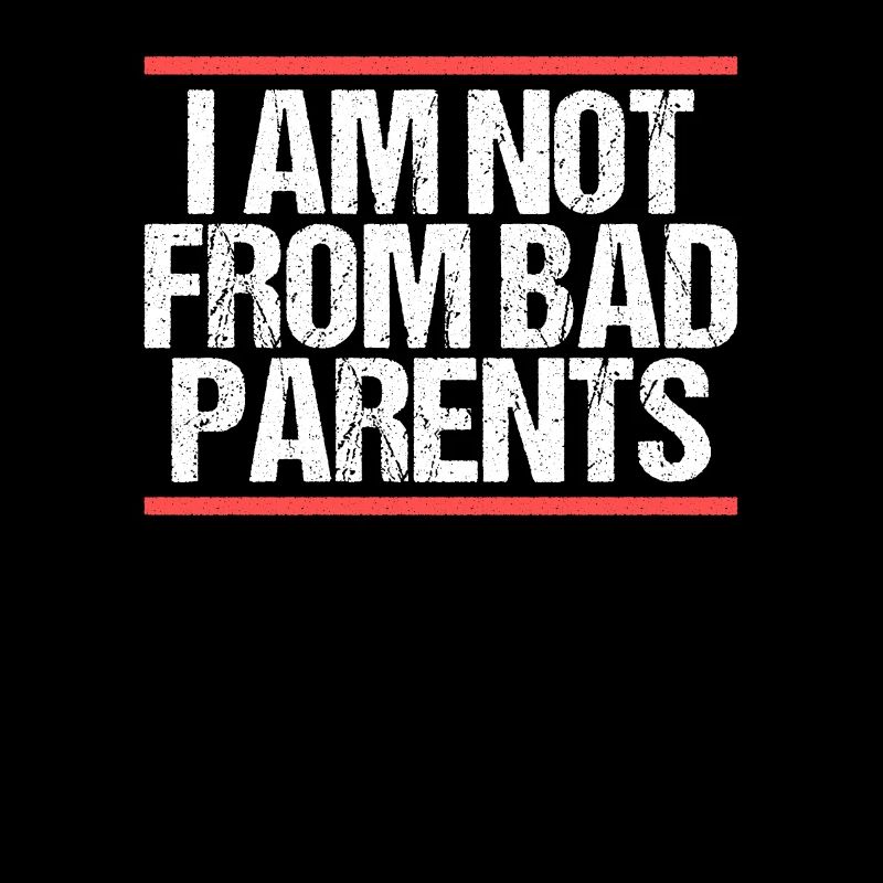 I am not from bad Parents Denglisch
