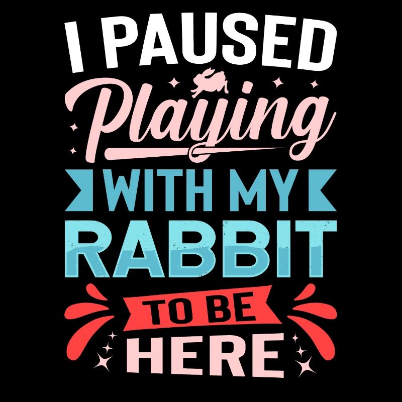 I Paused Playing With My Rabbit To Be Here