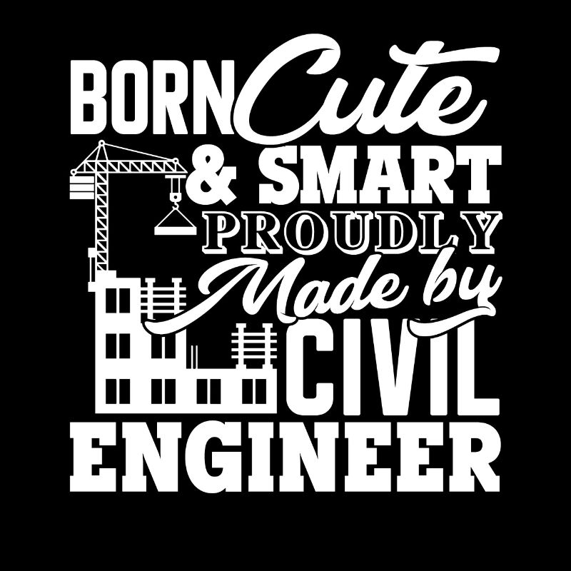 Civil Engineer Proudly Made by Civil Engineer