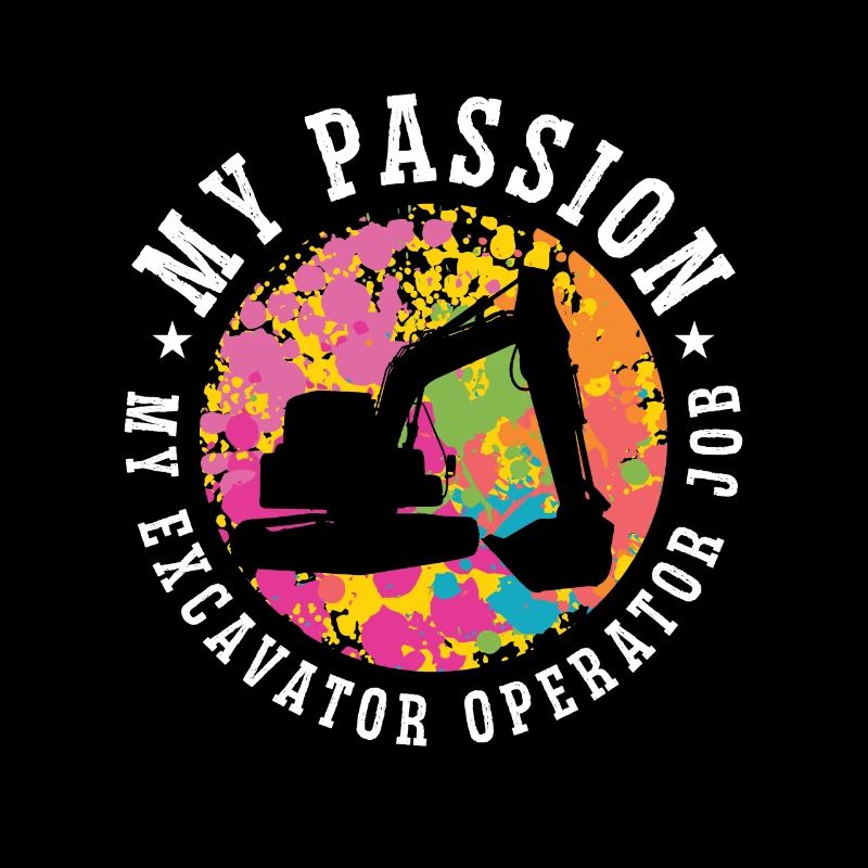Excavator Operator My Passion My Digger Operator