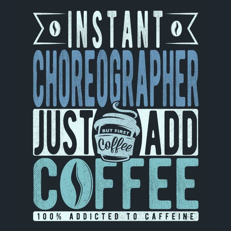 Instant Choreographer Just Add Coffee