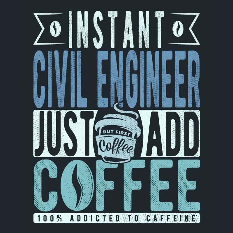 Instant Civil Engineer Just Add Coffee
