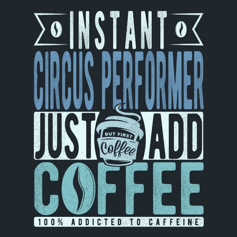 Instant Circus Performer Il suffit d’ajouter du café