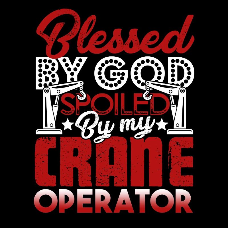 Crane Operator Spoiled By My Crane Operator