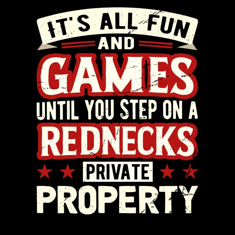It's All Fun Until You Step On A Rednecks Property