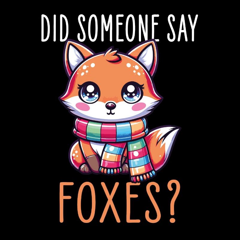 Kawaii Fox with Scarf - Did Someone Say Foxes