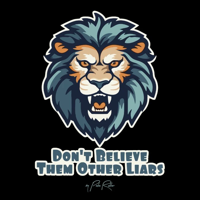 Ne crois pas les autres menteurs, le lion