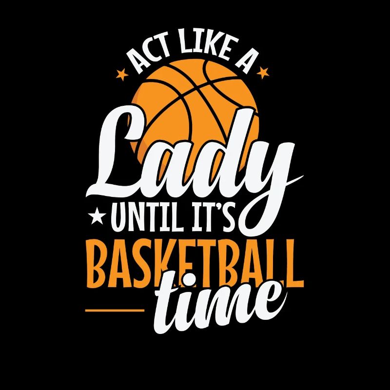 Agissez comme une dame jusqu’à ce que ce soit l’heure du basket-ball