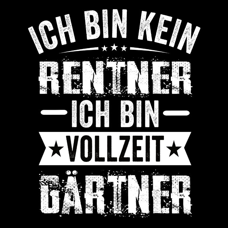 Ich Bin Kein Rentner Ich Bin Vollzeit Gärtner