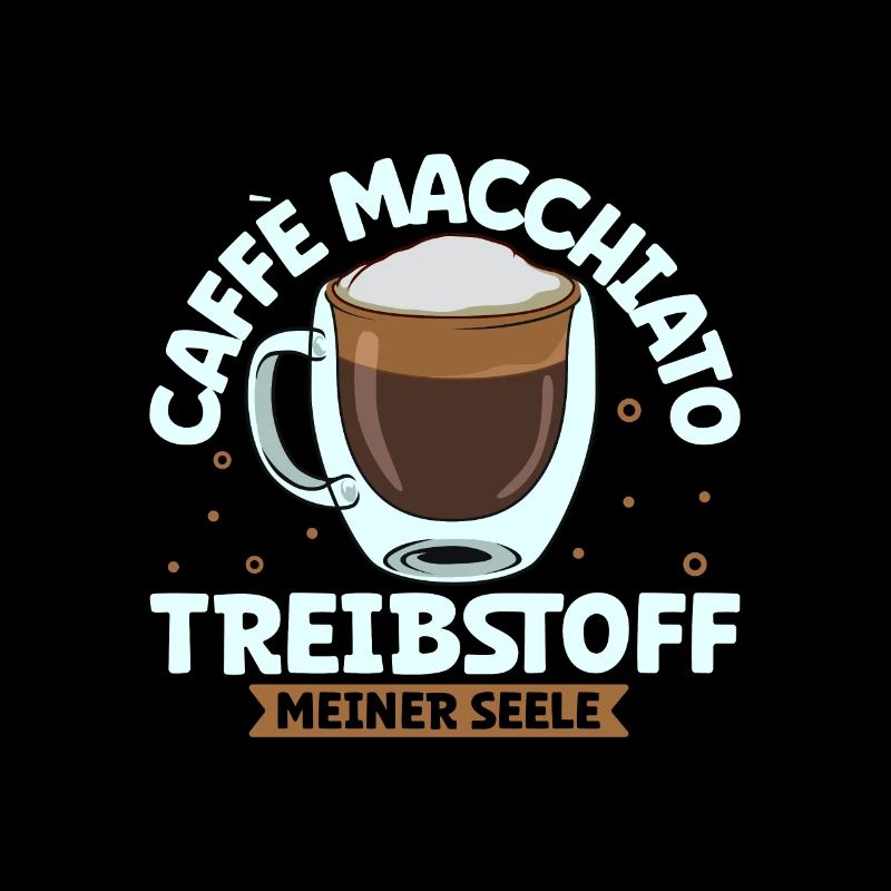 Mein Treibstoff ist Caffè macchiato