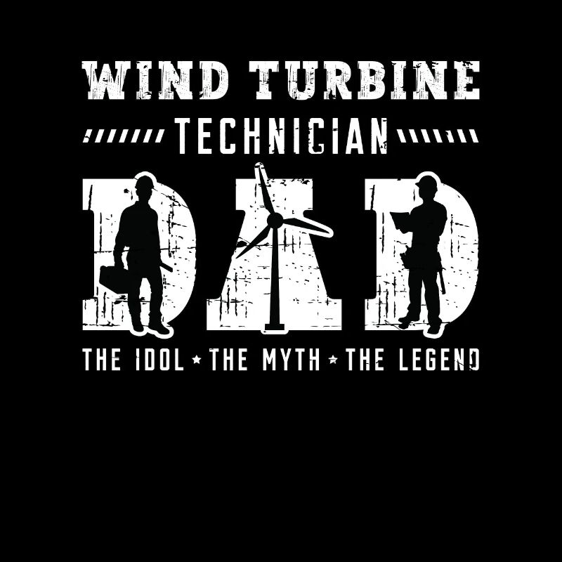 Wind Turbine Technician Dad The Idol The Windmill