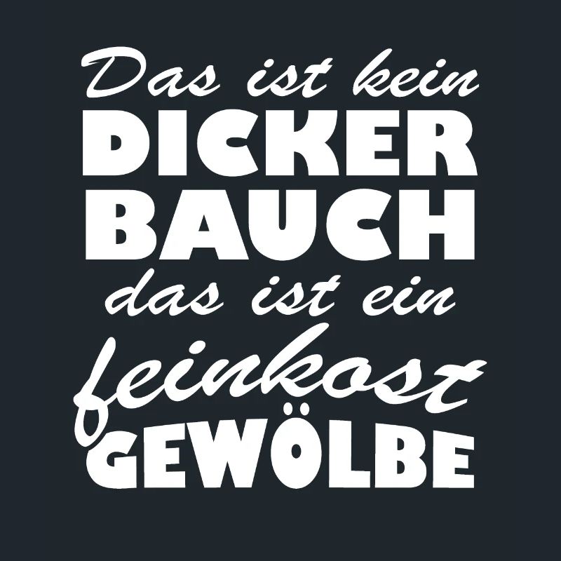 Bauch das ist ein feinkost gewölbe