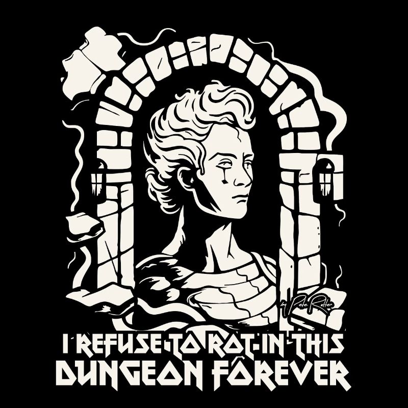Je refuse de pourrir dans le donjon, de travailler