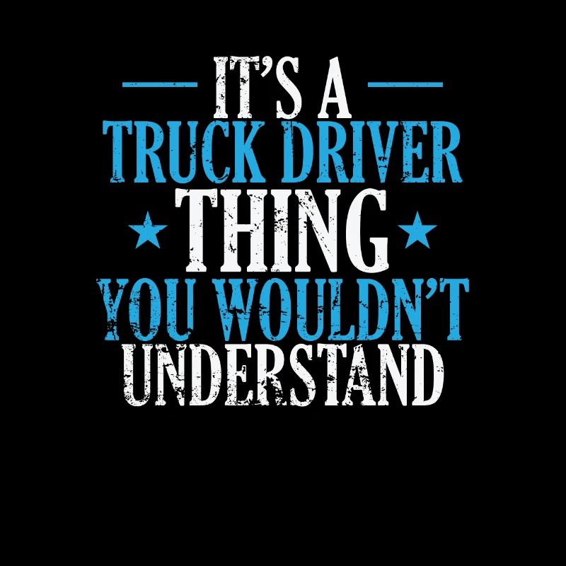 It's a Truck Thing you wouldn't understand Beruf