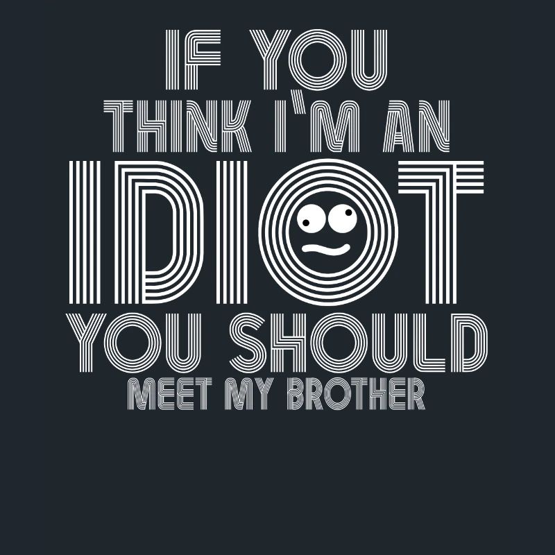 Si vous pensez que je suis un idiot, vous devriez