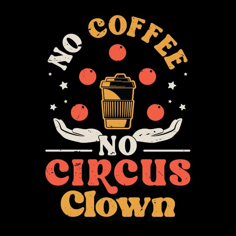 Circus Clown No Coffee Circus Staff Coffee Lover