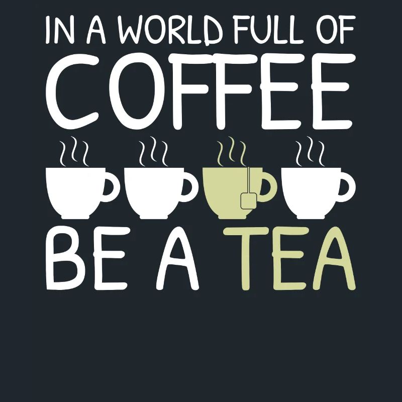 Tee Lustiges Geschenk in einer Welt voller Kaffee Sei ein Tee