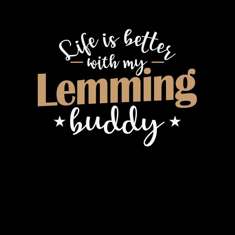 Life is better with my Lemming Buddy Rodent