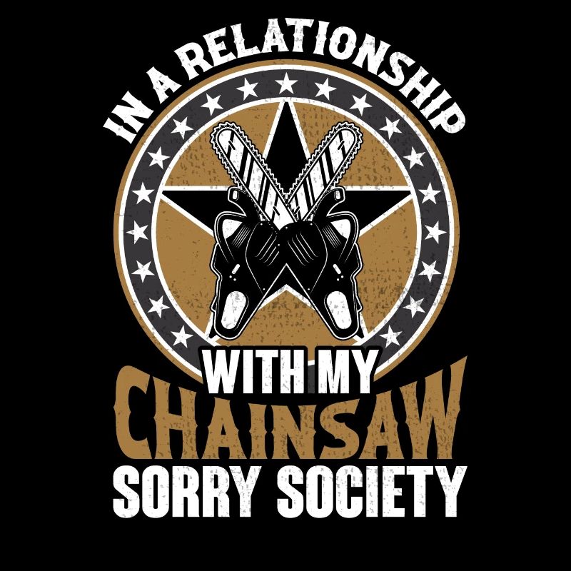 Chainsaw Holzhacker Spruch Relationship Sorry