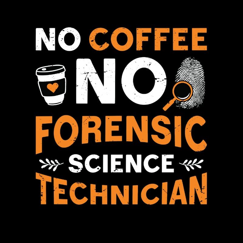 Forensic Science No Coffee Scientist Coffee Lover