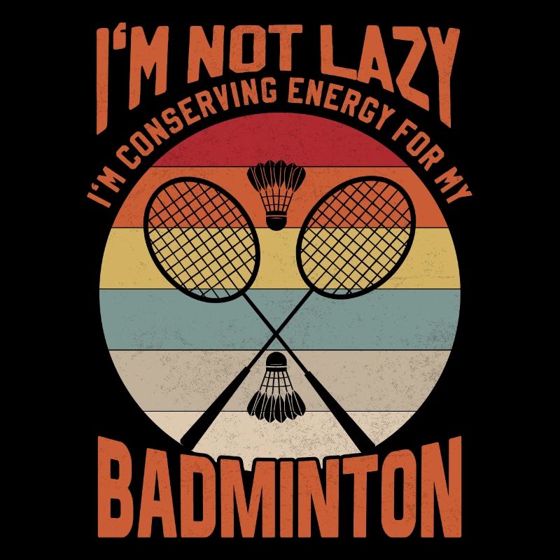 Badminton Spruch - Not Lazy Conserving Energy