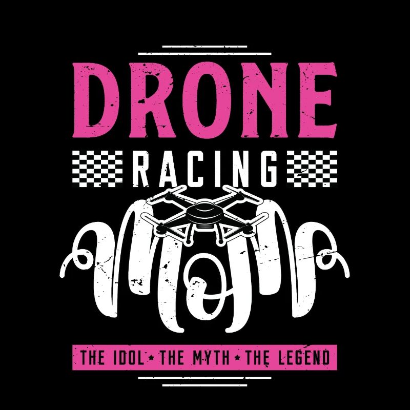 Drone Racing Lover Mom The Idol The Racing Machine