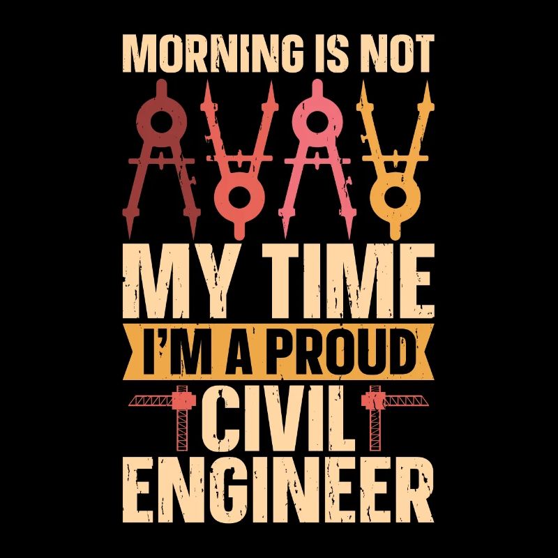 Civil Engineer Morning Is Not My Time Engineers