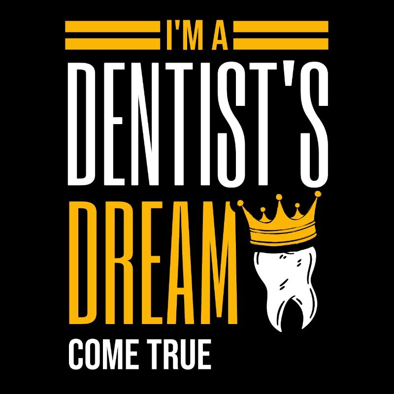 Ich bin der Traum eines Zahnarztes, der wahr wird Zahnarzt Dental Den