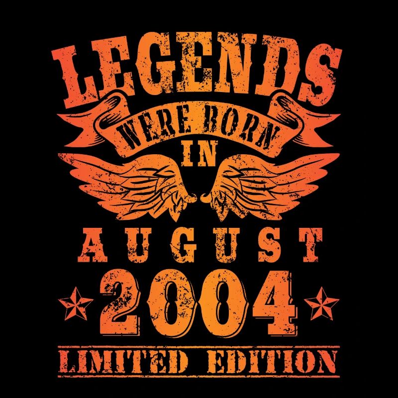 Legends were born in August 2004 Geburtstag