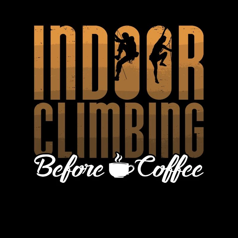 Indoor Climbing Before Coffee Climber Coffee Lover