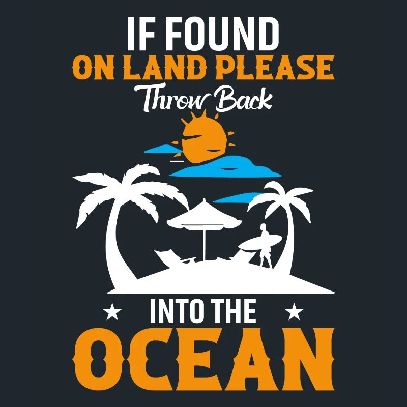 If Found On Land Please Throw Back Into The Ocean