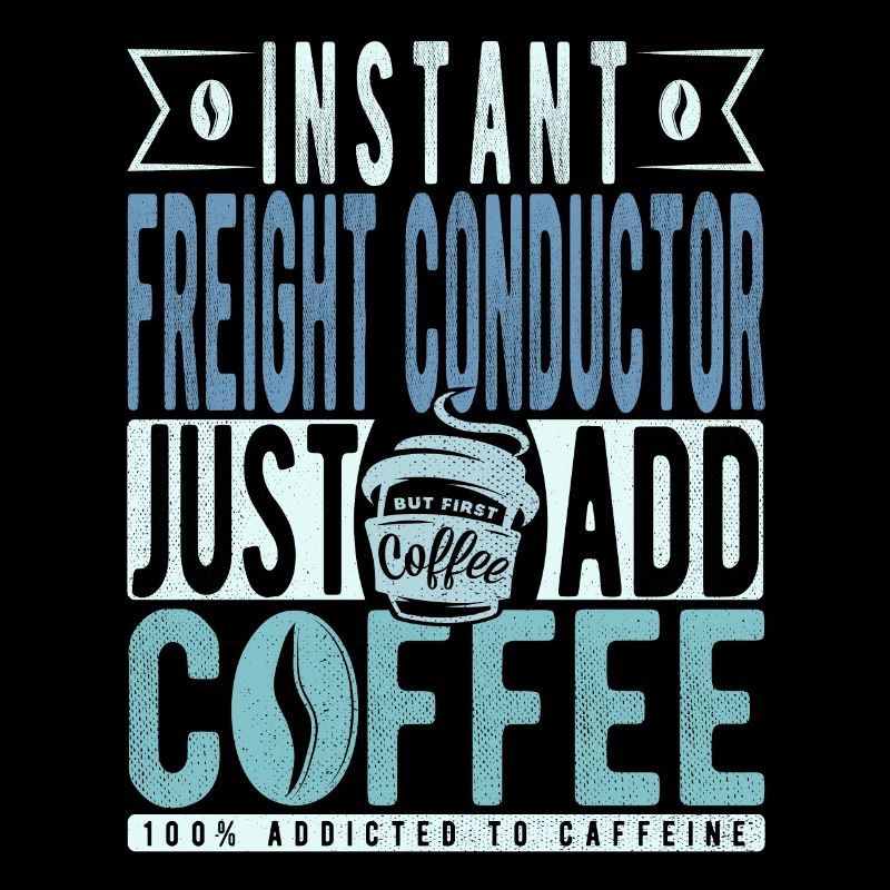 Instant Freight Conductor Just Add Coffee