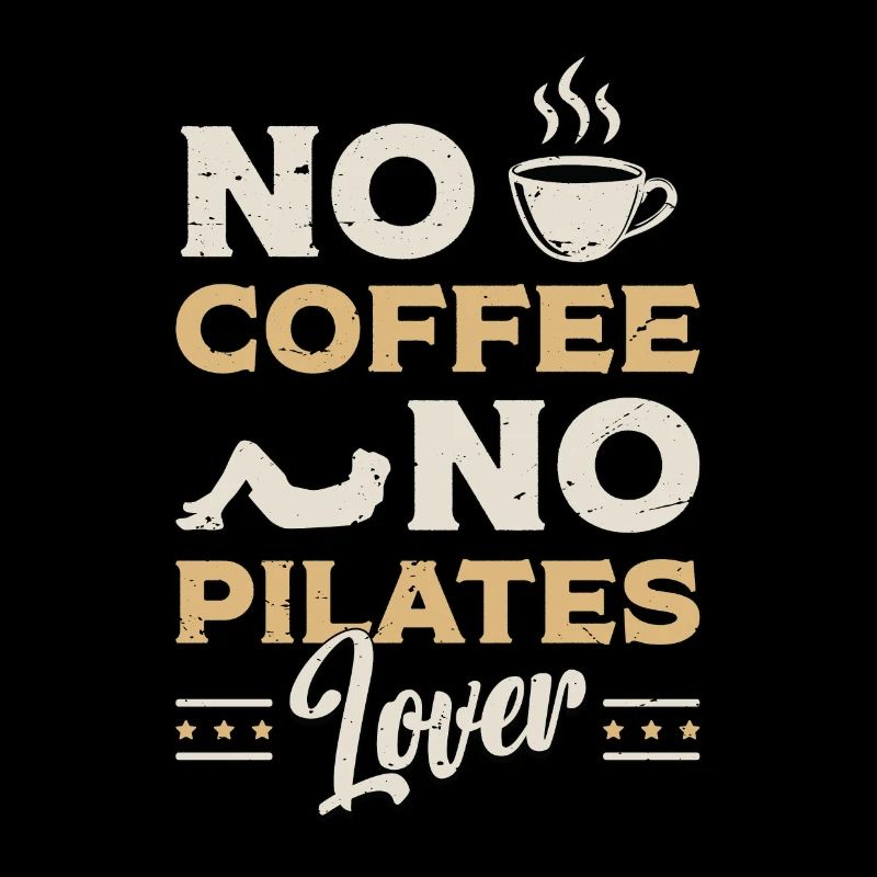 Pilates Lover No Coffee No Meditation Coffee Lover