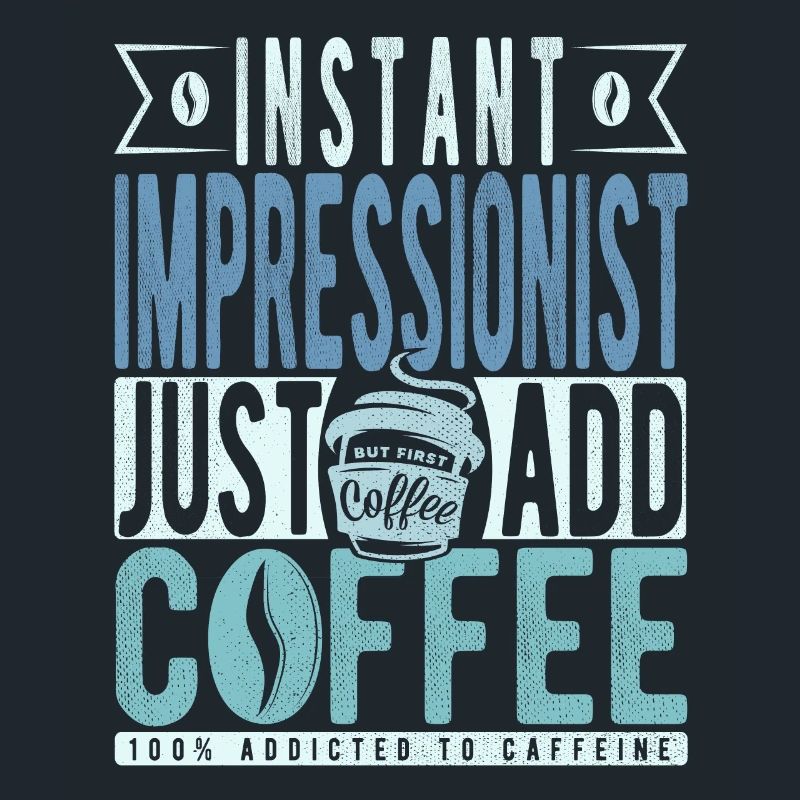 Instant Impressionist Just Add Coffee