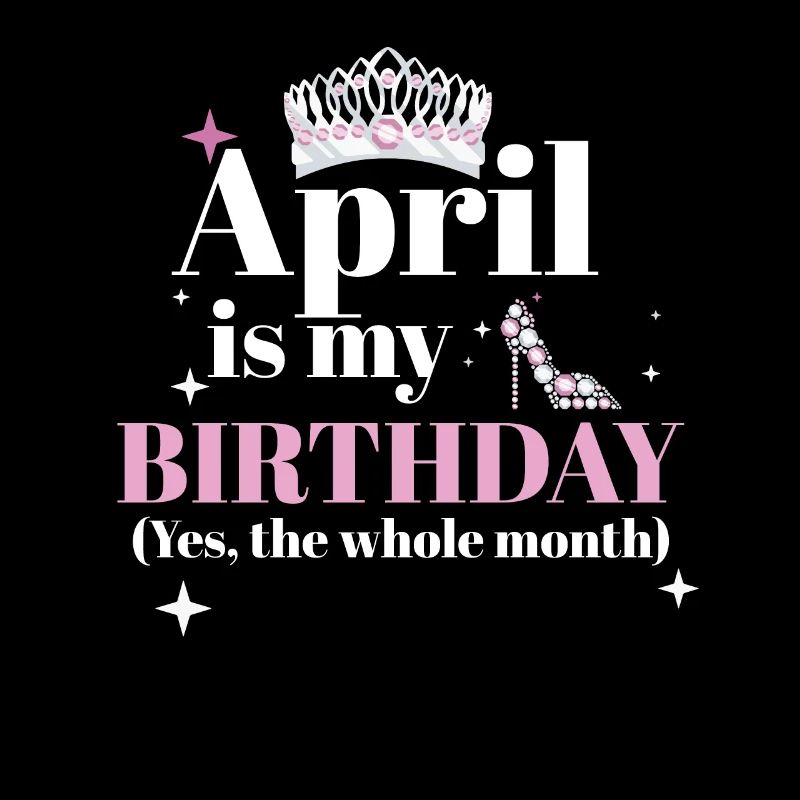 Avril C’est mon anniversaire Oui Tout le mois Né en