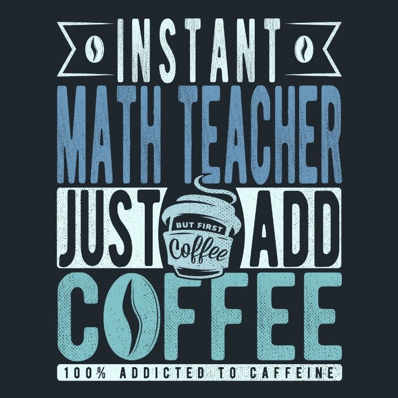 Professeur de mathématiques instantané Il suffit d’ajouter du café
