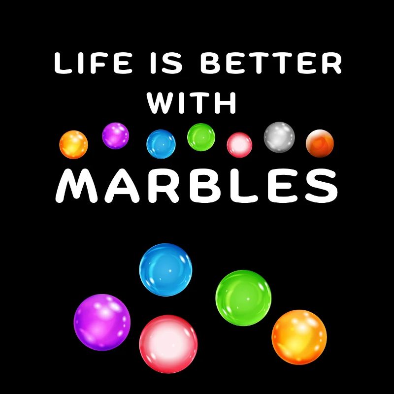 LIFE IS BETTER WITH MARBLES Murmel spielen