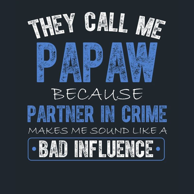 Sie nennen mich Papaw, weil ich ein Komplize bin