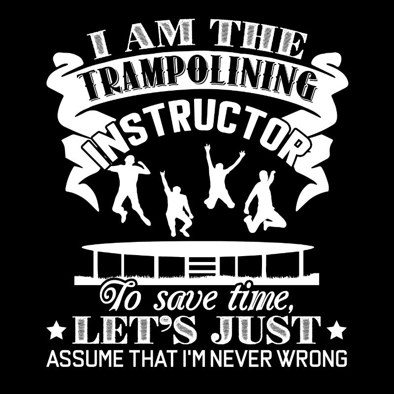 Trampolining I Am The Trampolining Instructor