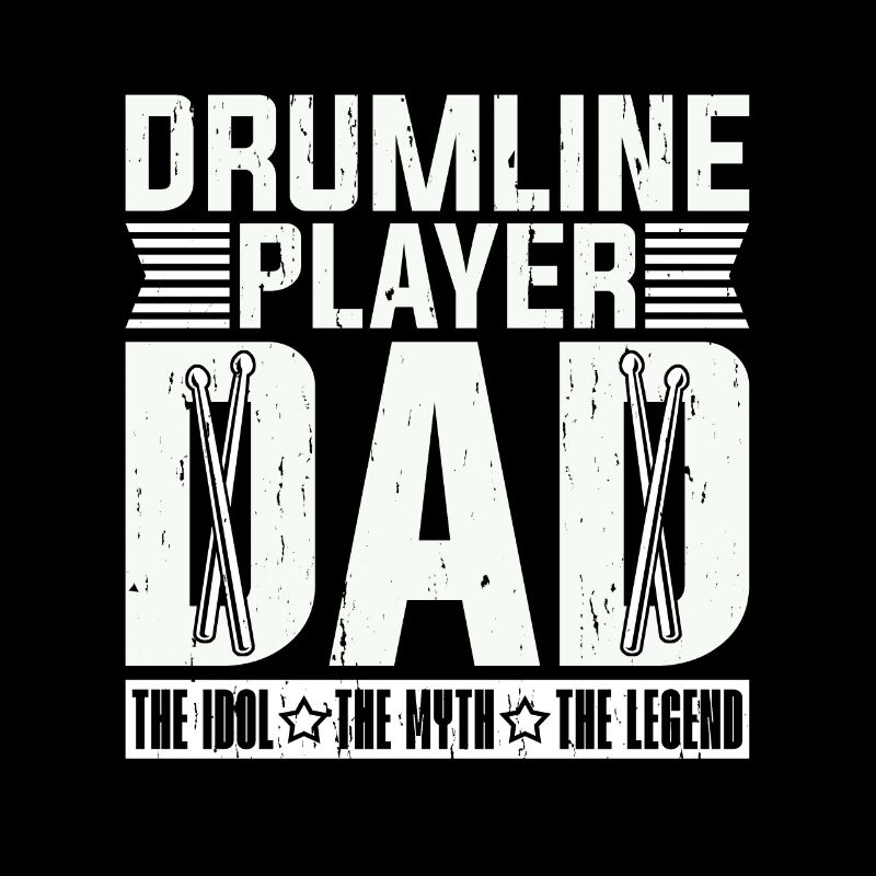 Drumline Player Dad The Idol The Myth The Drummer