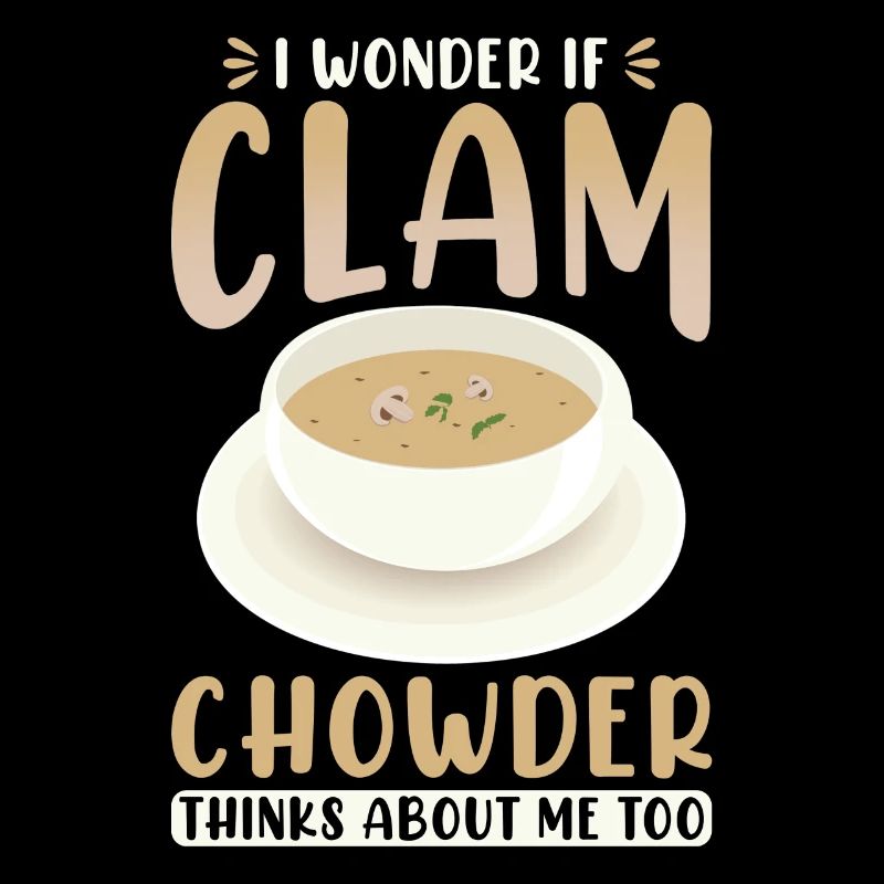 Ich frage mich, ob Clam Chowder auch an mich denkt