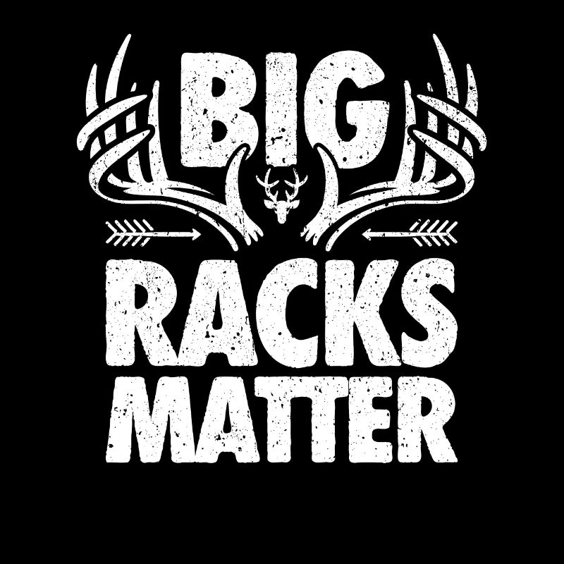 Big Racks Matter - Conception de chasse au cerf drôle