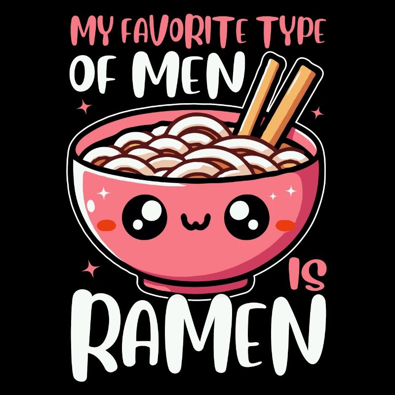 Mon type d’homme préféré est Ramen Funny Bowl Noodle