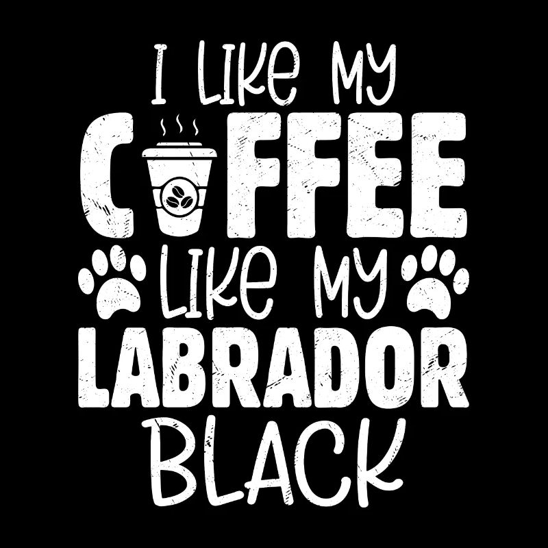 J’aime mon café comme mon labrador. Laboratoire du propriétaire noir