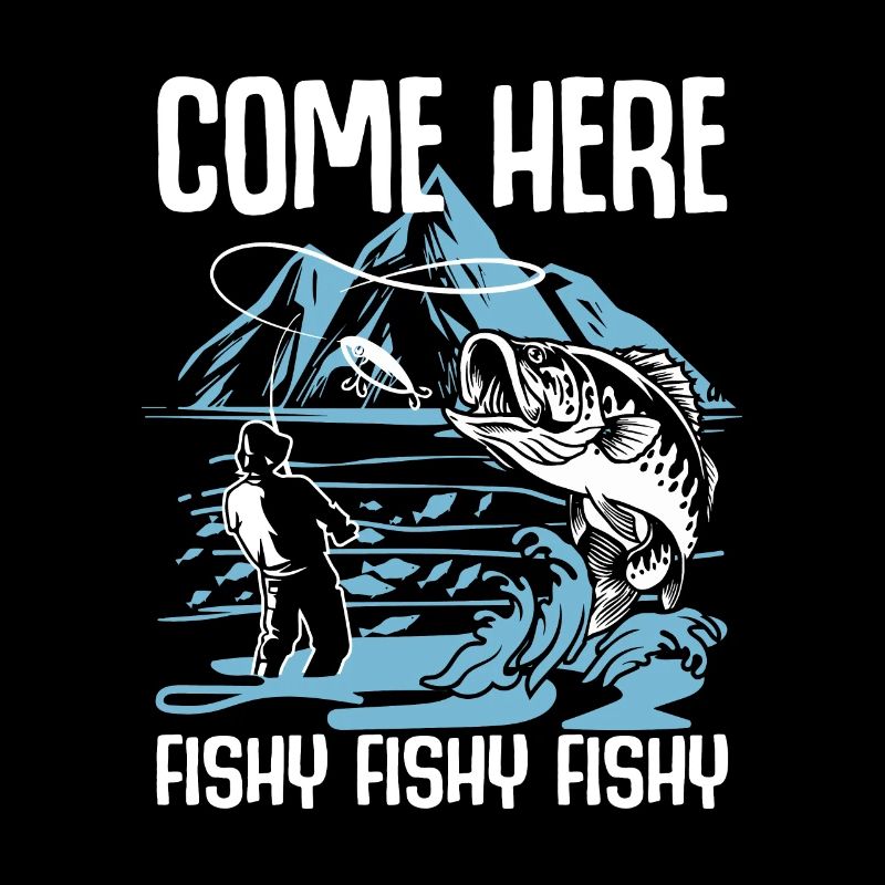Come Here Fishy Fishy Fishy