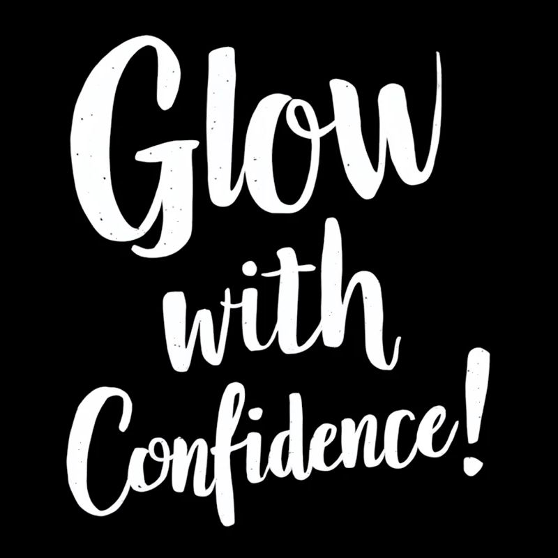 Glow with Confidence Inspirational Message