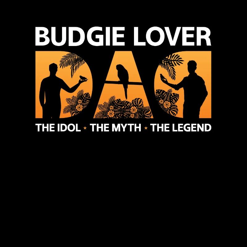 Budgie Lover Dad The Idol The Myth Parakeet Owner